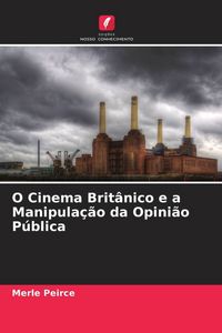 Produktbild: O Cinema Brit&acirc;nico e a Manipula&ccedil;&atilde;o da Opini&atilde;o P&uacute;blica