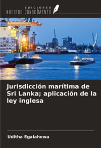 Produktbild: Jurisdicci&oacute;n mar&iacute;tima de Sri Lanka; aplicaci&oacute;n de la ley inglesa