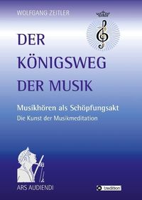 Bild vom Artikel Der Königsweg der Musik vom Autor Wolfgang Zeitler