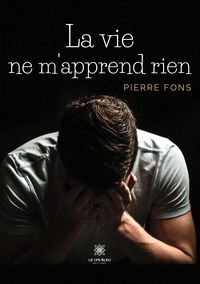 Produktbild: Pierre Fons: Vie ne m'apprend rien