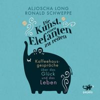 Die Kunst, einen Elefanten zu reiten von Aljoscha Long