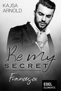 Bild vom Artikel Be my Secret - Francesco vom Autor Kajsa Arnold