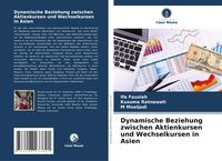 Produktbild: Dynamische Beziehung zwischen Aktienkursen und Wechselkursen in Asien