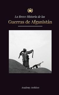 Produktbild: La Breve Historia de las Guerras de Afganist&aacute;n (1970-1991)