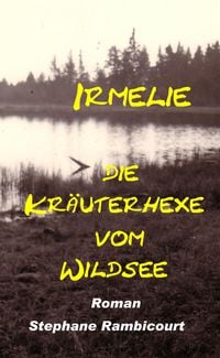 Produktbild: Irmelie, die Kr&auml;uterhexe vom Wildsee