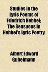 Produktbild: Studies in the Lyric Poems of Friedrich Hebbel; The Sensuous in Hebbel's Lyric Poetry