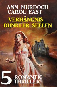 Produktbild: Verh&auml;ngnis dunkler Seelen: 5 Romantic Thriller