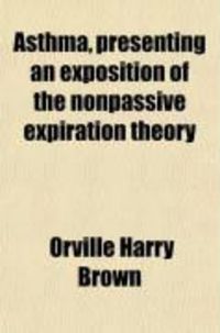 Produktbild: Asthma, Presenting an Exposition of the Nonpassive Expiration Theory