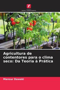 Produktbild: Agricultura de contentores para o clima seco: Da Teoria &agrave; Pr&aacute;tica