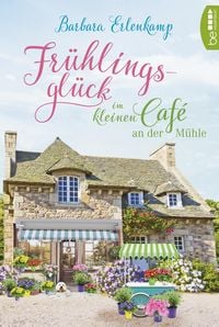 Produktbild: Erlenkamp, B: Fr&uuml;hlingsgl&uuml;ck im kleinen Caf&eacute; an der M&uuml;hle