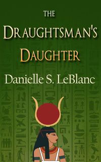 Produktbild: The Draughtsman's Daughter (Ancient Egyptian Romances, #3)