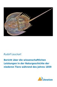 Produktbild: Bericht &uuml;ber die wissenschaftlichen Leistungen in der Naturgeschichte der niederen Tiere w&auml;hrend des Jahres 1859