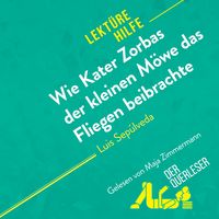 Produktbild: Wie Kater Zorbas der kleinen M&ouml;we das Fliegen beibrachte von Luis Sep&uacute;lveda (Lekt&uuml;rehilfe)