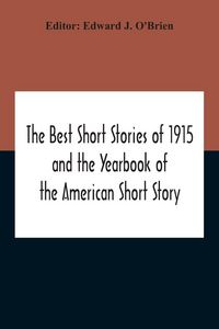 Produktbild: The Best Short Stories Of 1915 And The Yearbook Of The American Short Story
