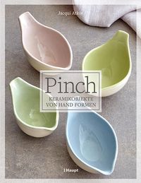 Bild vom Artikel Pinch - Keramikobjekte von Hand formen vom Autor Jacqui Atkin
