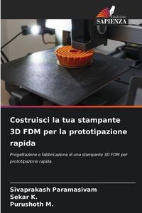 Produktbild: Costruisci la tua stampante 3D FDM per la prototipazione rapida