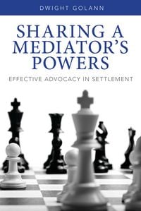 Produktbild: Sharing a Mediator's Powers: Effective Advocacy in Settlement [With DVD]