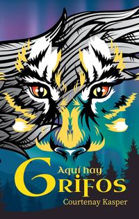 Produktbild: Aqu&iacute; hay Grifos (M&aacute;s all&aacute; del ciclo del viento del norte, #1)