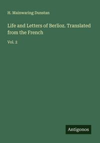 Produktbild: Life and Letters of Berlioz. Translated from the French