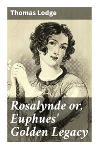 Produktbild: Rosalynde or, Euphues' Golden Legacy