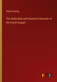 Produktbild: The Authorship and Historical Character of the Fourth Gospel
