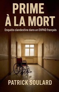 Produktbild: Prime &agrave; la mort, enqu&ecirc;te clandestine dans un ehpad fran&ccedil;ais