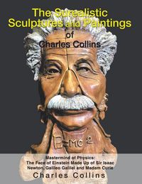 Produktbild: The Surealistic Sculpture and Paintings of Charles Collins