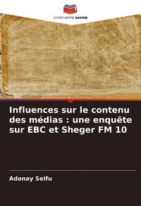 Produktbild: Influences sur le contenu des m&eacute;dias : une enqu&ecirc;te sur EBC et Sheger FM 10
