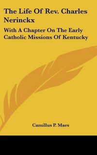 Produktbild: Maes, C: Life Of Rev. Charles Nerinckx