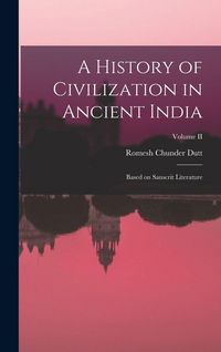 Produktbild: A History of Civilization in Ancient India: Based on Sanscrit Literature; Volume II