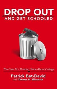 Produktbild: Drop Out And Get Schooled: The Case For Thinking Twice About College