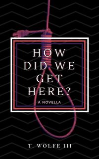Produktbild: How Did We Get Here? - A Novella