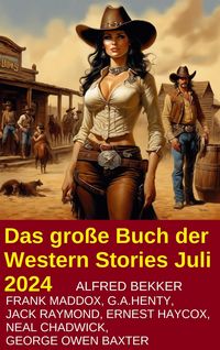 Produktbild: Das gro&szlig;e Buch der Western Stories Juli 2024