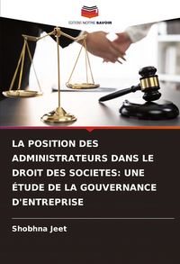 Produktbild: La Position des Administrateurs Dans Le Droit des Societes: Une &Eacute;tude De La Gouvernance D'entreprise