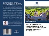 Produktbild: Das Wachstum von Sahiwal-K&auml;lbern wird durch die Absetzzeit und die Milchf&uuml;tterung beeinflusst