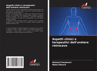 Produktbild: Aspetti clinici e terapeutici dell'uretere retrocavo