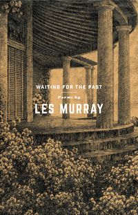Bild vom Artikel Waiting for the Past vom Autor Les Murray