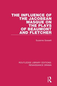 Produktbild: The Influence of the Jacobean Masque on the Plays of Beaumont and Fletcher