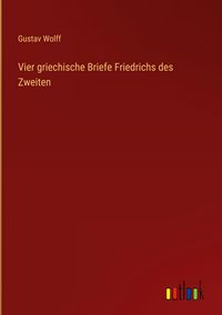 Produktbild: Vier griechische Briefe Friedrichs des Zweiten