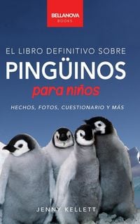 Produktbild: Ping&uuml;inos El Libro Definitivo sobre Ping&uuml;inos para Ni&ntilde;os