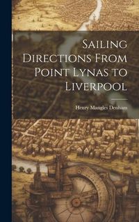 Produktbild: Sailing Directions From Point Lynas to Liverpool