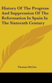 Produktbild: History Of The Progress And Suppression Of The Reformation In Spain In The Sixteenth Century