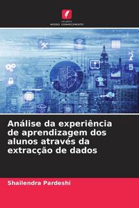 Produktbild: An&aacute;lise da experi&ecirc;ncia de aprendizagem dos alunos atrav&eacute;s da extrac&ccedil;&atilde;o de dados