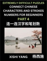 Produktbild: Link Chinese Character Strokes Numbers (Part 4)- Extremely Difficult Level Puzzles for Beginners, Test Series to Fast Learn Counting Strokes of Chinese Characters, Simplified Characters and Pinyin, Easy Lessons, Answers