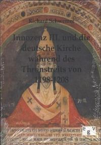 Bild vom Artikel Innozenz III. und die deutsche Kirche während des Thronstreites von 1198-1208 vom Autor Richard Schwemer