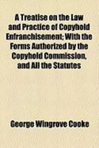 Produktbild: A Treatise on the Law and Practice of Copyhold Enfranchisement; With the Forms Authorized by the Copyhold Commission, and All the Statutes