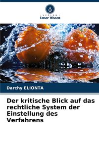 Produktbild: Der kritische Blick auf das rechtliche System der Einstellung des Verfahrens