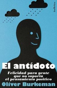 Bild vom Artikel El Antidoto: Felicidad Para Gente Que No Soporta el Pensamiento Positivo = The Antidote vom Autor Oliver Burkeman