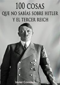 Produktbild: 100 cosas que no sab&iacute;as sobre Hitler y el Tercer Reich