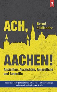 Bild vom Artikel Ach, Aachen! vom Autor Bernd Müllender